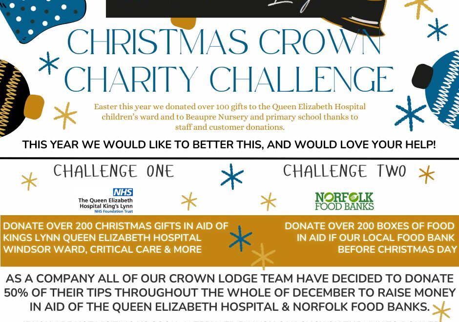 A festive poster which reads: "The Crow Lodge Christmas Crown Charity Challenge. Challenge One: Donate over 200 Christmas gifts in aid of the QEH's Windsor Ward and Critical Care Unit. Challenge Two: Donate over 200 boxes of food in aid of our local food bank before Christmas day. As a company, all of our Crown Lodge team have decided to donate 50% of their tips throughout the whole of December to raise money in aid of the Queen Elizabeth Hospital & Norfolk Food Banks.