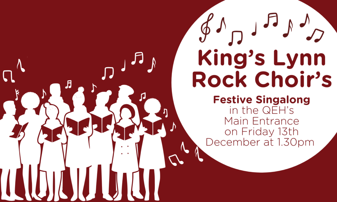 A graphic of a choir singing out of their books with the text beside it reading "King’s Lynn Rock Choir’s Festive Singalong in the QEH's Main Entrance on Friday 13th December at 1.30pm"