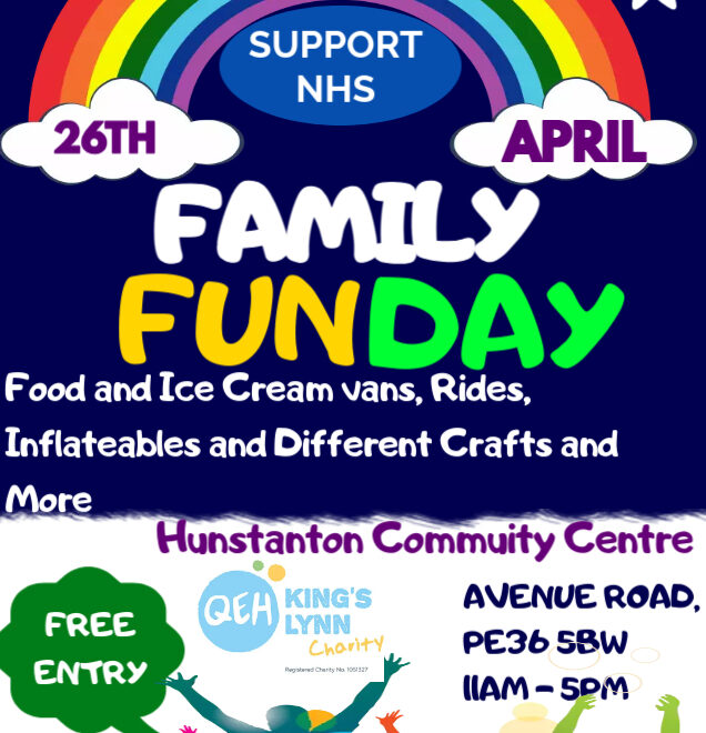A poster depicting a Family Fun Day with rainbows and silhouettes of children jumping. The text on the image reads: 26th April. Support NHS. Food and ice Cream vans, Rides, Inflatables and Different Crafts and More. Hunstanton Community Centre. Free Entry. QEHKL Charity. Avenue Road, PE36 5BW 11AM-5PM. Call 07591732033