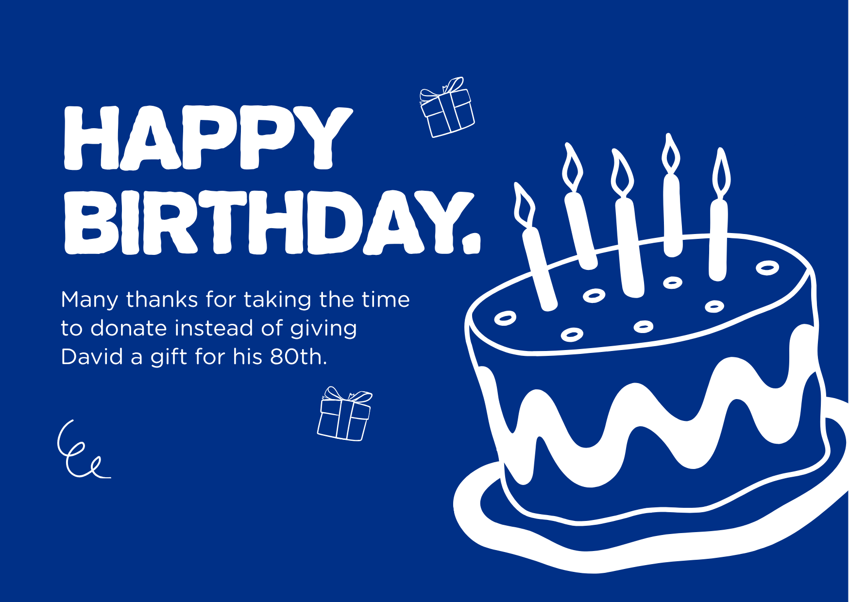 A blue background with white graphic of a birthday cake, The text on the image reads "Happy Birthday. Many thanks for taking the time to donate instead of giving David a gift for his 80th."